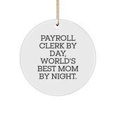 Payroll Clerk Gifts for Christmas | Circle Ornament with Funny Quote 'Payroll Clerk By Day, World's Best Mom By Night.' from Gifts from Mom - Image 1
